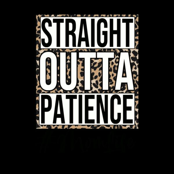 STRAIGHT OUT OF PATIENCE Thumbnail