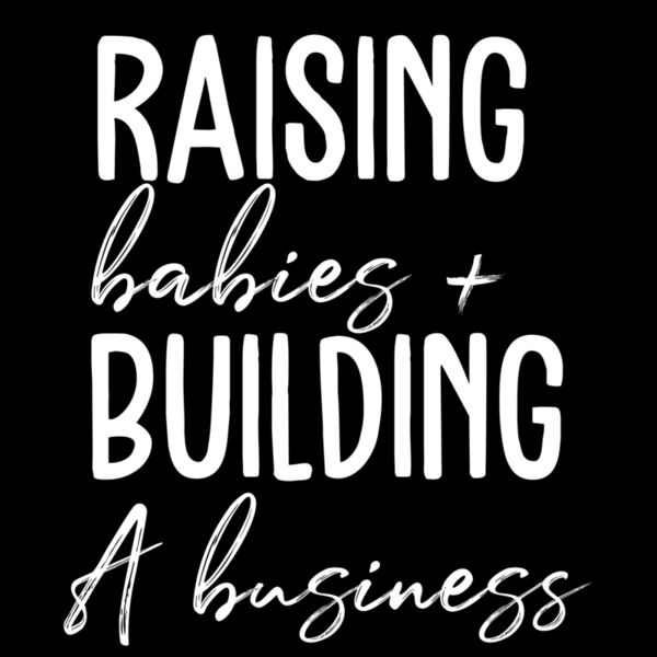 raising babies and building a business Thumbnail