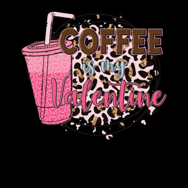 COFFEE IS MY VALENTINE  LEOPARD Thumbnail