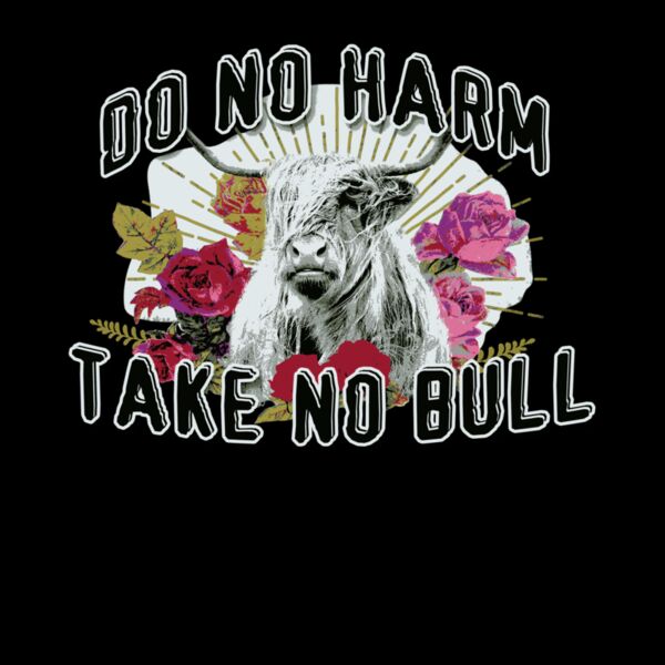 do no harm take no bull Thumbnail