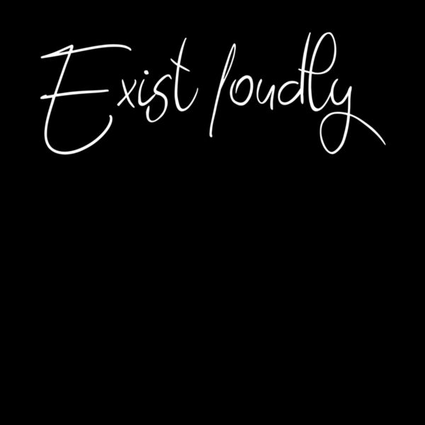 EXIST LOUDLY Thumbnail