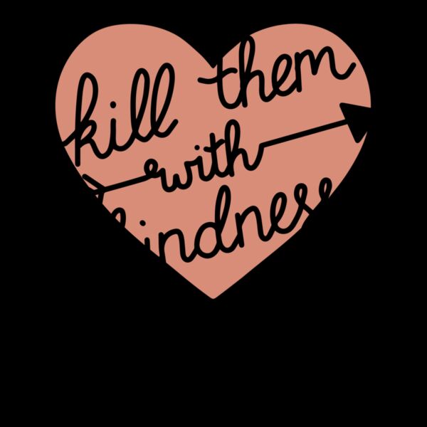 KILL EM WITH KINDNESS HEART Thumbnail