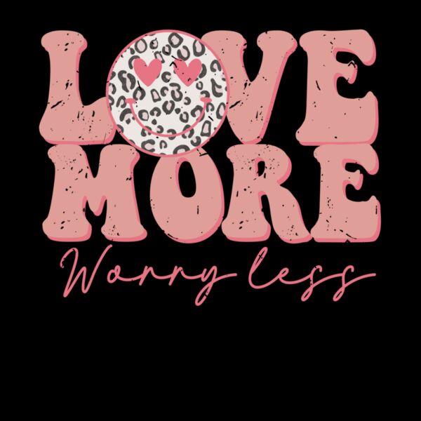 LOVE MORE WORRY LESS Thumbnail