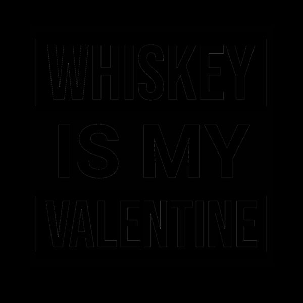 Whiskey is my Valentine Thumbnail